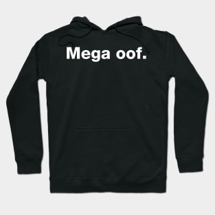 Mega oof. Hoodie